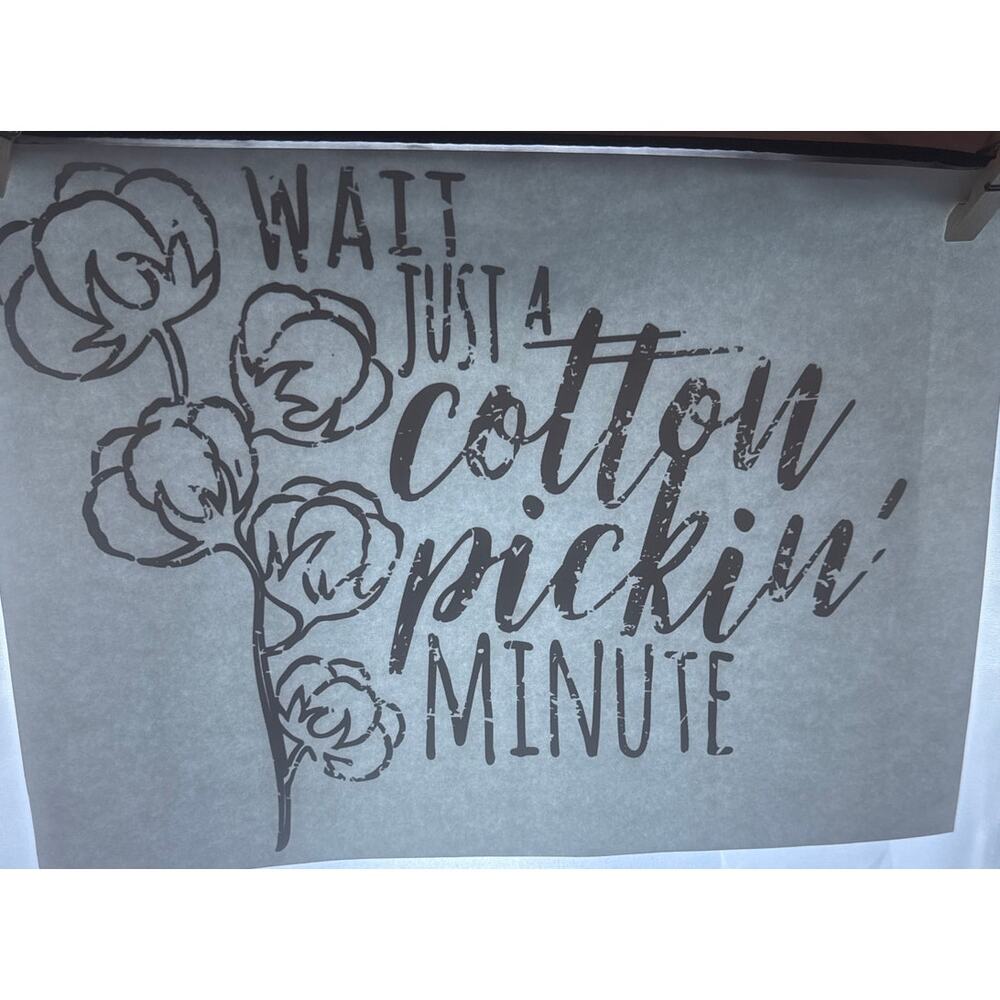 New Wait Just A Cotton Pickin Minute Heat Transfer T-shirt Design Craft Gift